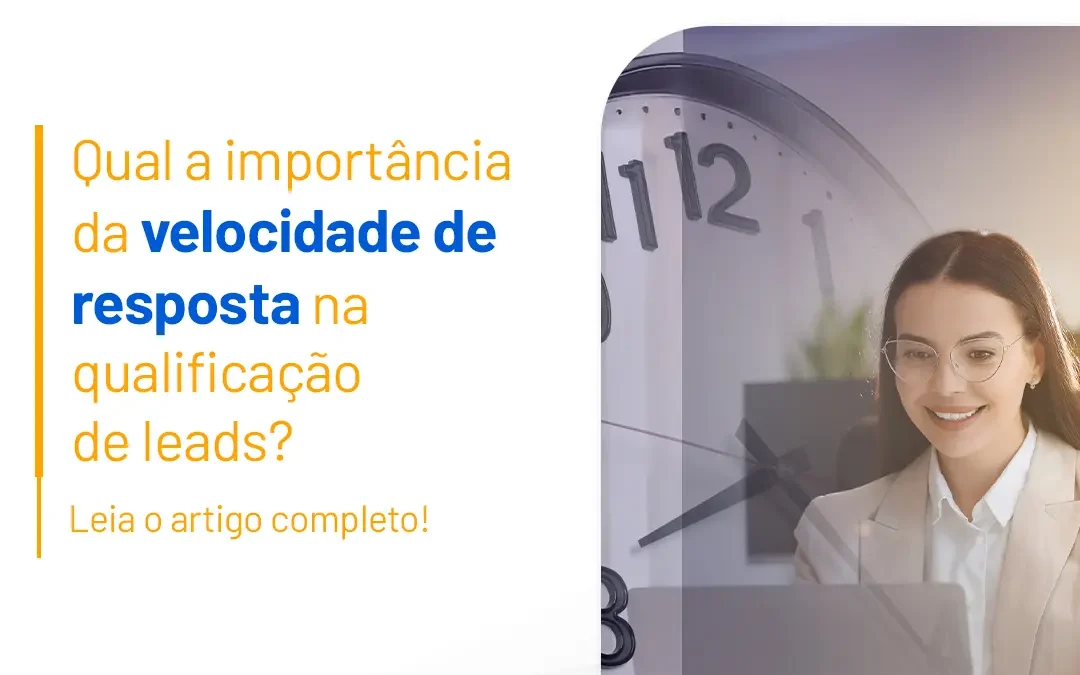 Qual a importância da velocidade de resposta na qualificação de leads?