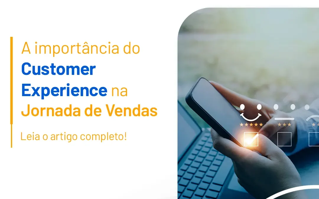 A Importância do Customer Experience na Jornada de Vendas