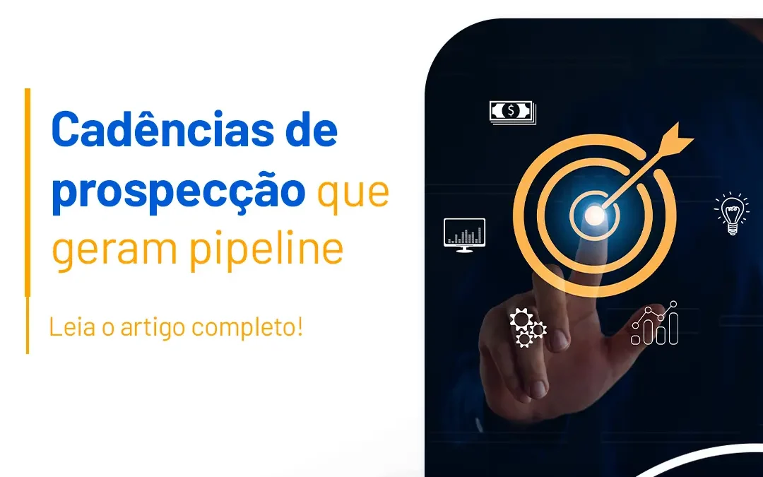 Cadências de prospecção que geram pipeline