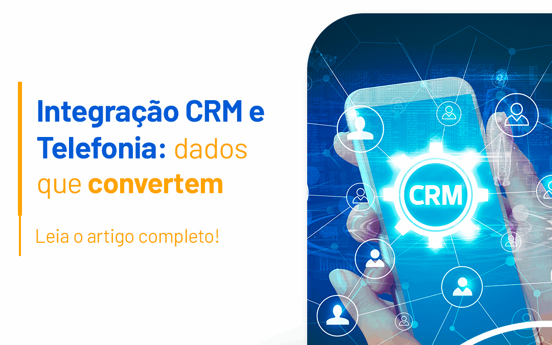Integração CRM e telefonia dados que convertem