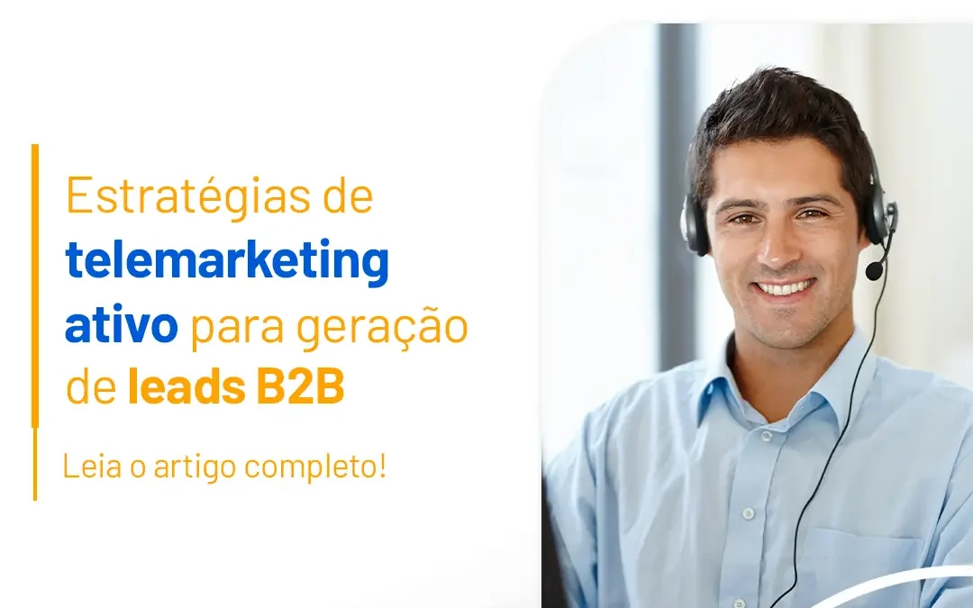 Estratégias de telemarketing ativo para geração de leads B2B