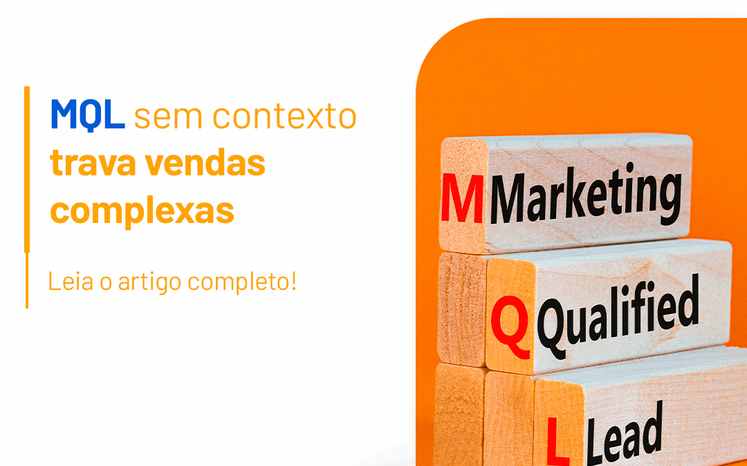 MQL sem contexto trava vendas complexas