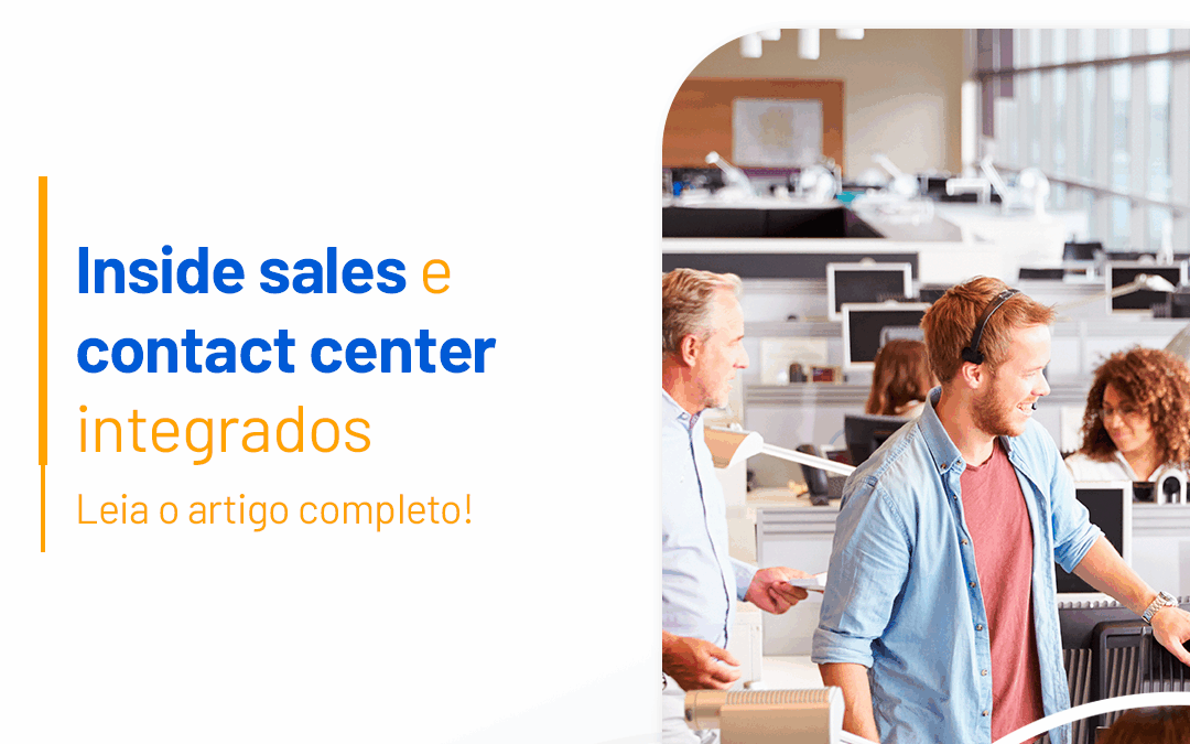 Inside sales e contact center integrados