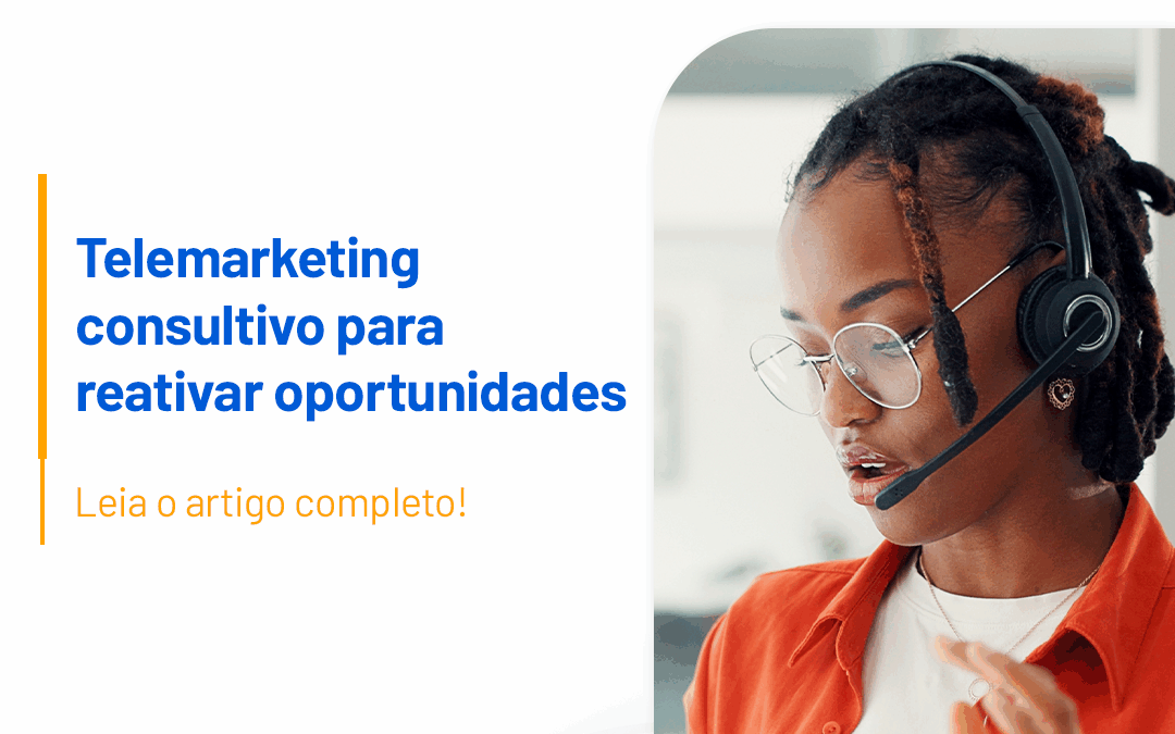 Telemarketing consultivo para reativar oportunidades